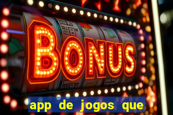 app de jogos que ganha dinheiro de verdade